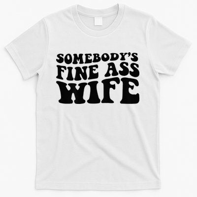Somebodys Fine Ass Wife T-Shirt
