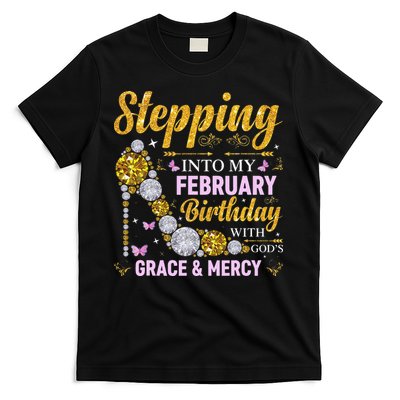 Stepping Into February Birthday With Gods Grace And Mercy T-Shirt