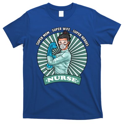Super Mom Super Wife Super Nures Heroes For Nurse Gift T-Shirt