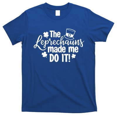St Patricks Day The Leprechauns Made Me Do Icute Gift Shamrock Gift T-Shirt