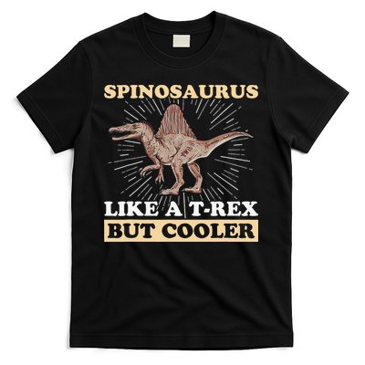 Spinosaurus Quote for a Spinosaurus Lover T-Shirt