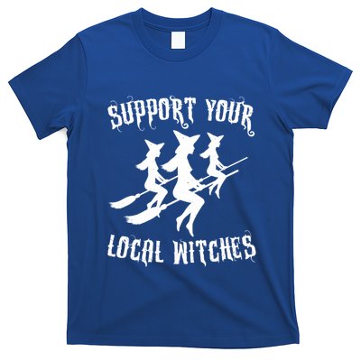 Support Your Local Witches Funny Gift Halloween Sexy Witch Funny Gift T-Shirt