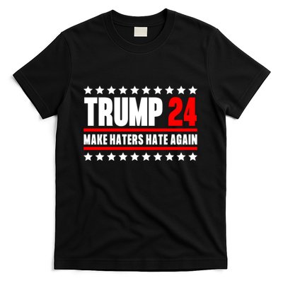 Trump 2024 Make Haters Hate Again Trump 2024 Presidential Election T-Shirt