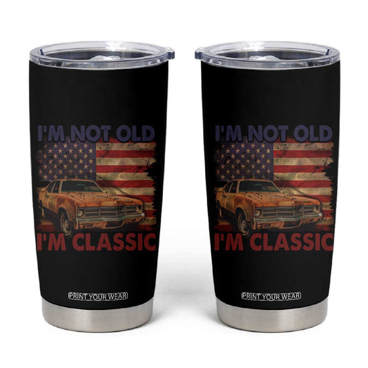 Classic Car Lover Tumbler Cup I'm Not Old I'm Classic Vintage American Flag TB02
