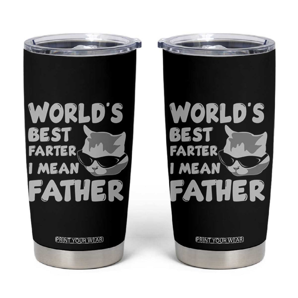 Cat Dad Tumbler Cup World's Best Farter I Mean Father TB02