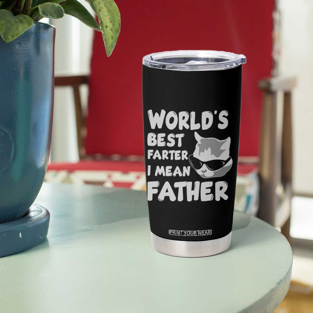 Cat Dad Tumbler Cup World's Best Farter I Mean Father TB02