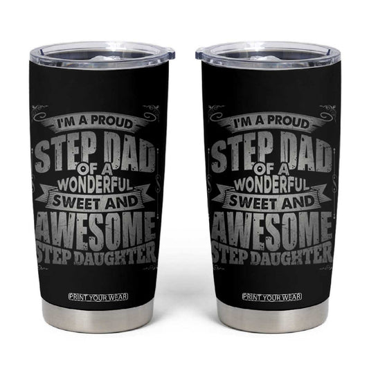 Bonus Dad Tumbler Cup I'm A Proud Step Dad Of A Wonderful Sweet Awesome Step Daughter TB02