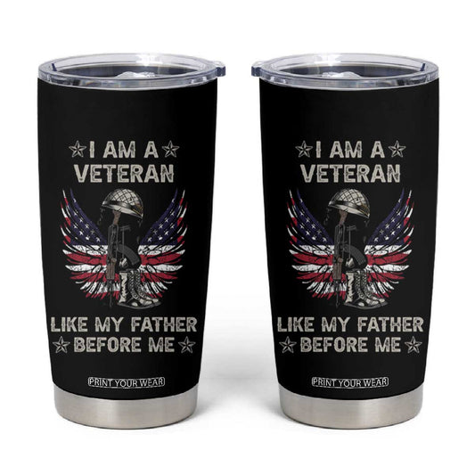 American Veteran Tumbler Cup Like My Father Before Me Us Flag Angel Wings Combat Boots And Dog Tag TB02