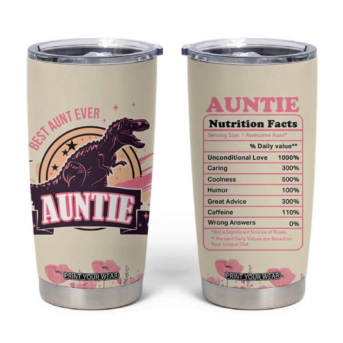 Best Aunt Ever Floral Tumbler Cup Funny Dinosaur Auntie Nutrition Facts Cute Rex Aunts Gift TB02
