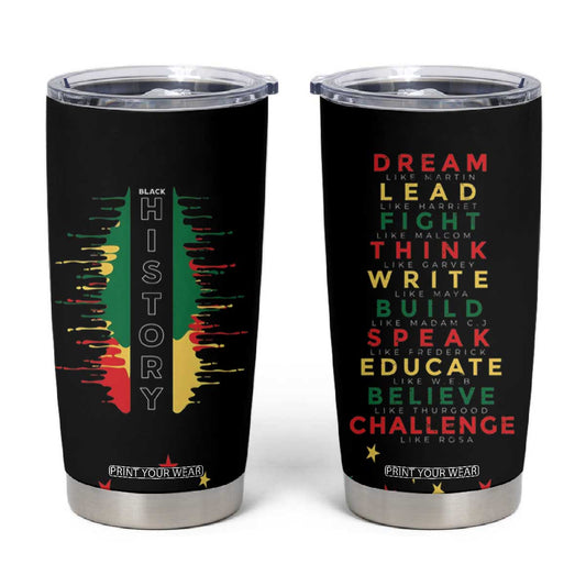 Black History Tumbler Cup Dream Like Martin Lead Like Harriet Fight Like Malcolm Black Pride TB09