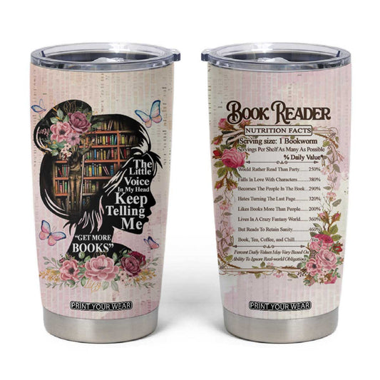 Book Lover Tumbler Cup The Little Voices In My Head Keep Telling Me Get More Books TB09