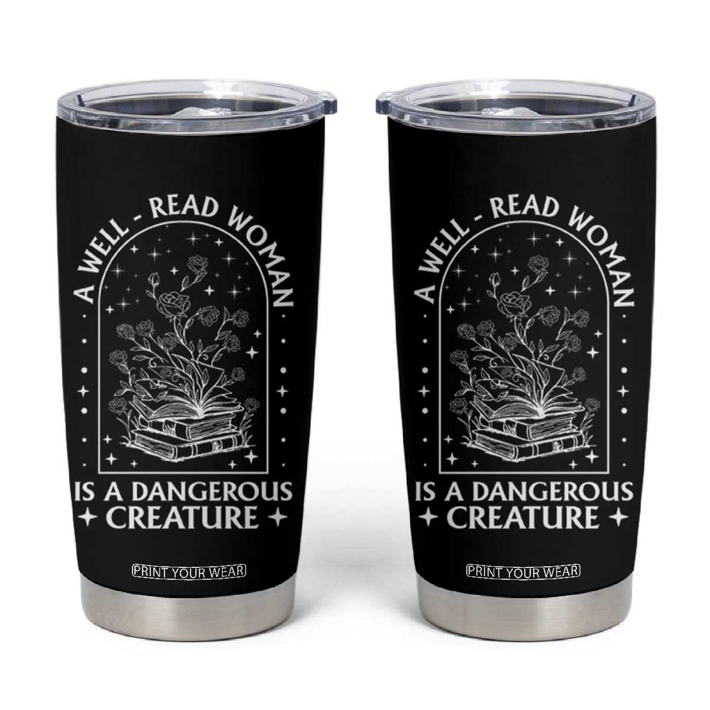 Book Lover Tumbler Cup A Well Read Woman Is A Dangerous Creature TB09
