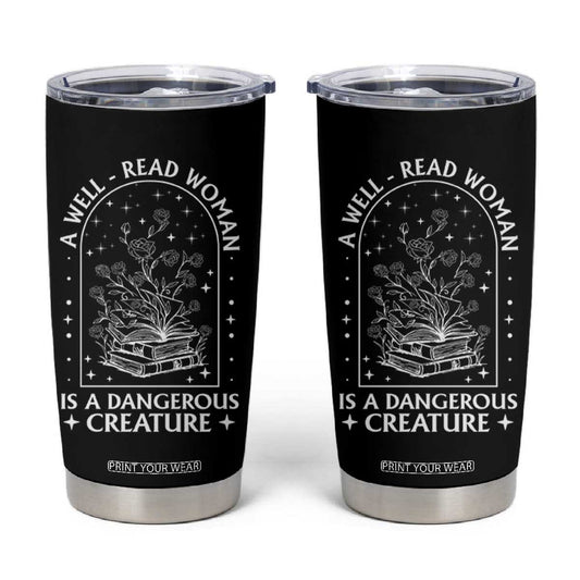 Book Lover Tumbler Cup A Well Read Woman Is A Dangerous Creature TB09