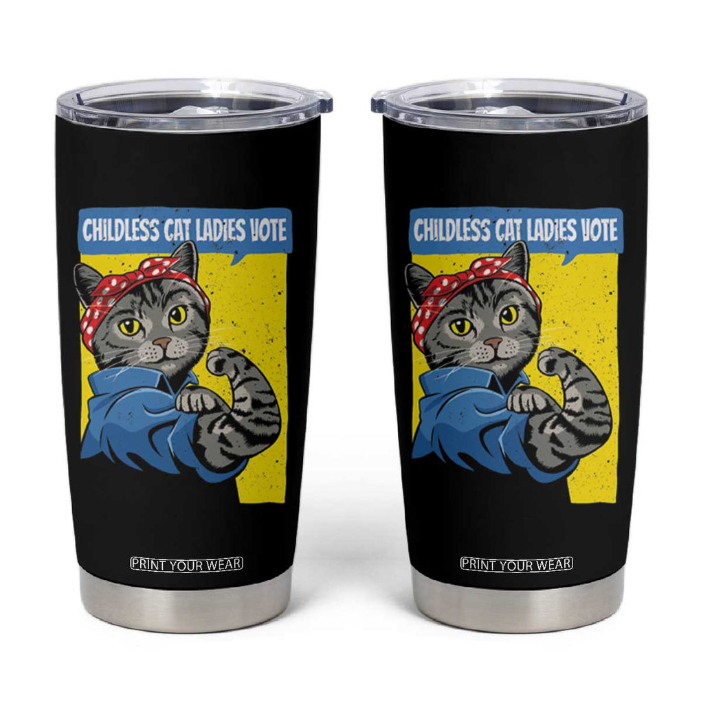 Childless Cat Ladies Vote Tumbler Cup Rosie The Riveter Kamala Supporter TB09