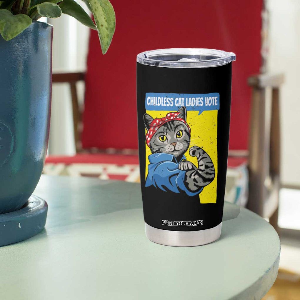 Childless Cat Ladies Vote Tumbler Cup Rosie The Riveter Kamala Supporter TB09