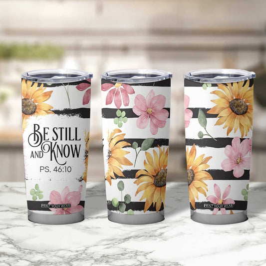 Christian Tumbler Cup Be Still And Know Sunflower Aesthetic TB09