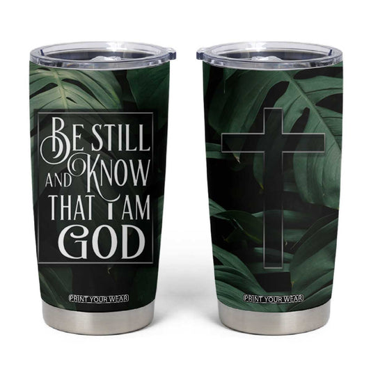 Christian Tumbler Cup Be Still And Know That I Am God Aesthetic TB09