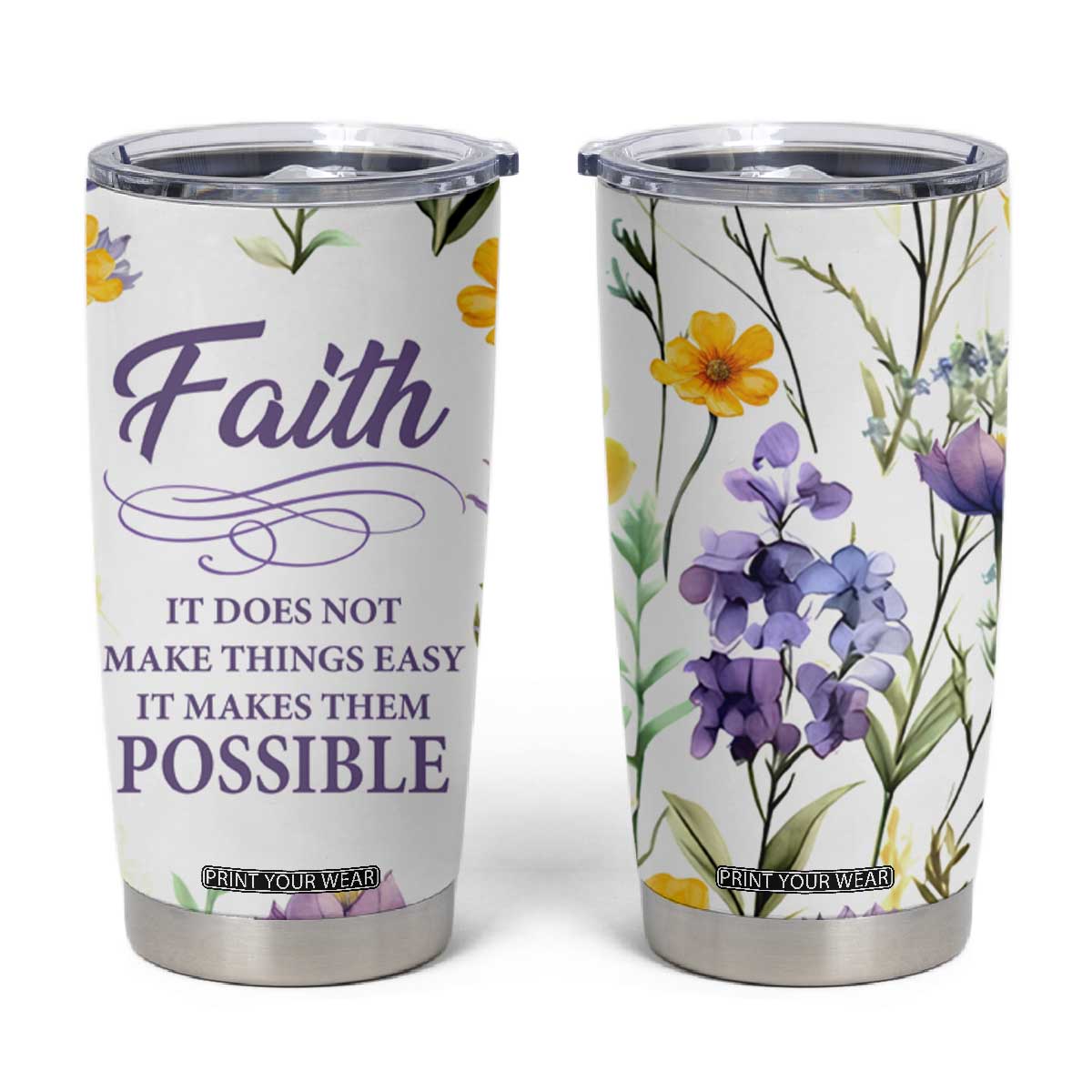 Christian Tumbler Cup Faith Does Not Make Things Easy It Makes Them Possible TB09