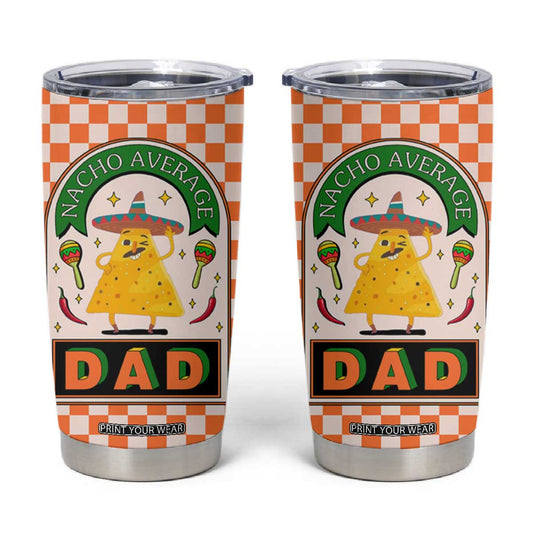 Best Dad Ever Tumbler Cup Nacho Average Dad Spanish Funny Gifts For Dad TB09