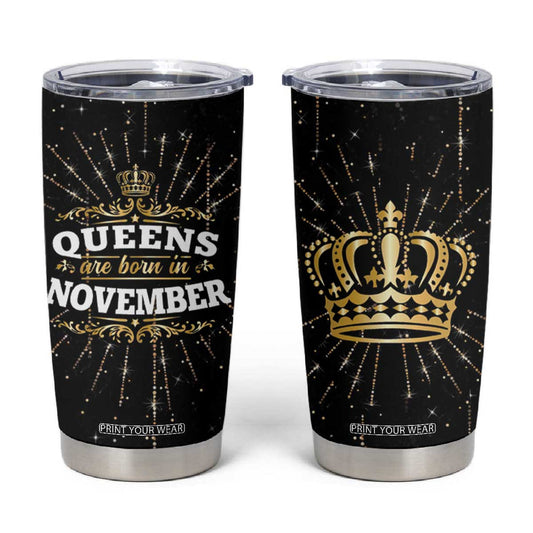 Birthday Gifts For Women Tumbler Cup Queens Are Born In November TB09