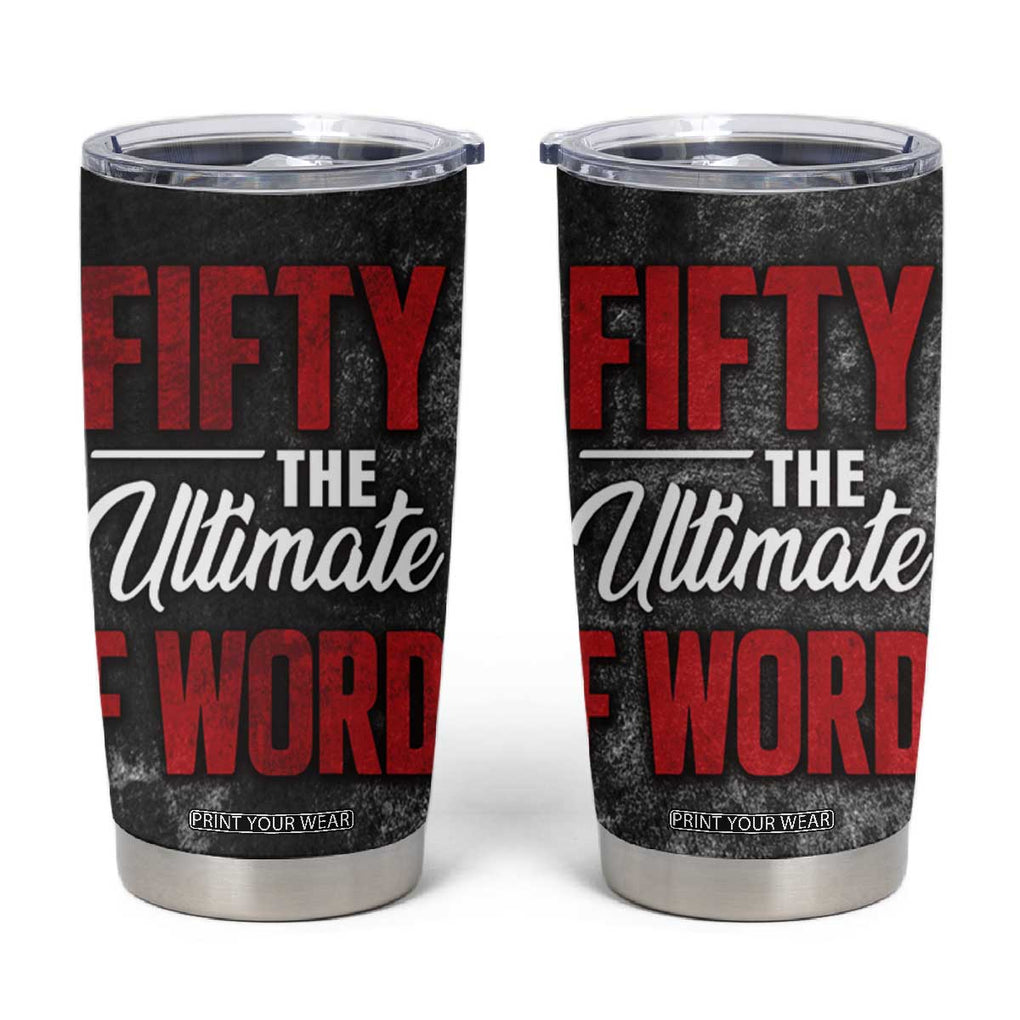 50th Birthday Gift Tumbler Cup Fifty The Ultimate F World TB09