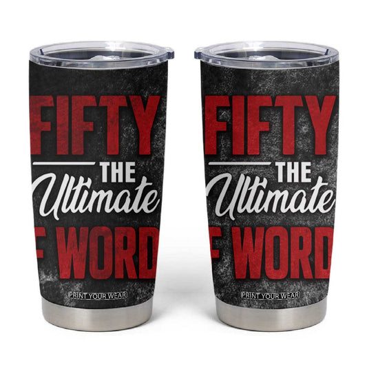 50th Birthday Gift Tumbler Cup Fifty The Ultimate F World TB09