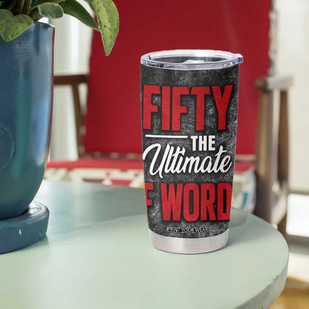 50th Birthday Gift Tumbler Cup Fifty The Ultimate F World TB09