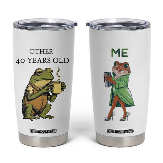 40th Birthday Gifts for Women Tumbler Cup Funny Frog Other And You TB09