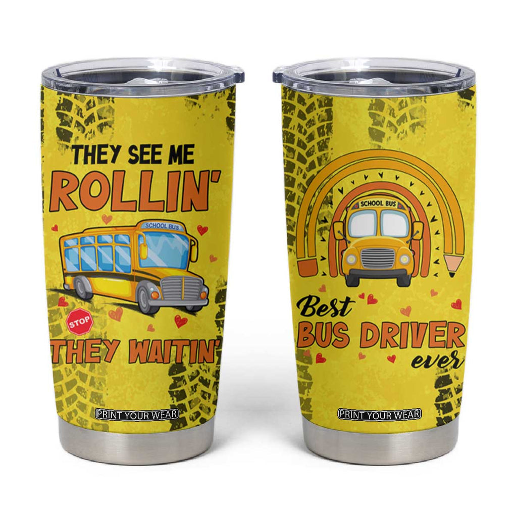 Best Bus Driver Ever Appreciation Tumbler Cup They See Me Rollin They Waiting Job Pride TB10