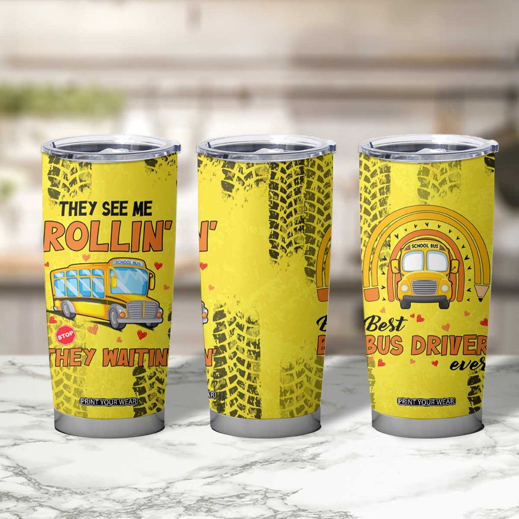 Best Bus Driver Ever Appreciation Tumbler Cup They See Me Rollin They Waiting Job Pride TB10