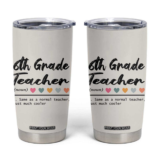 6th Grade Teacher Definition Tumbler Cup Funny Sixth Grade Vibes Back To School TB10