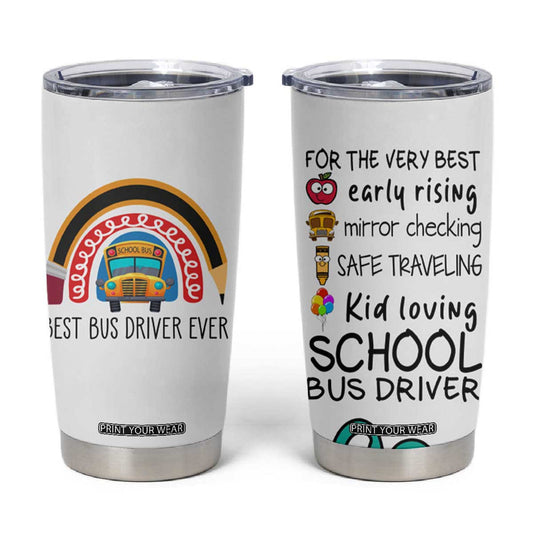 Best Bus Driver Ever Appreciation Tumbler Cup For The Very Best Early Rising Mirror Checking Safe Traveling Kid Loving TB10