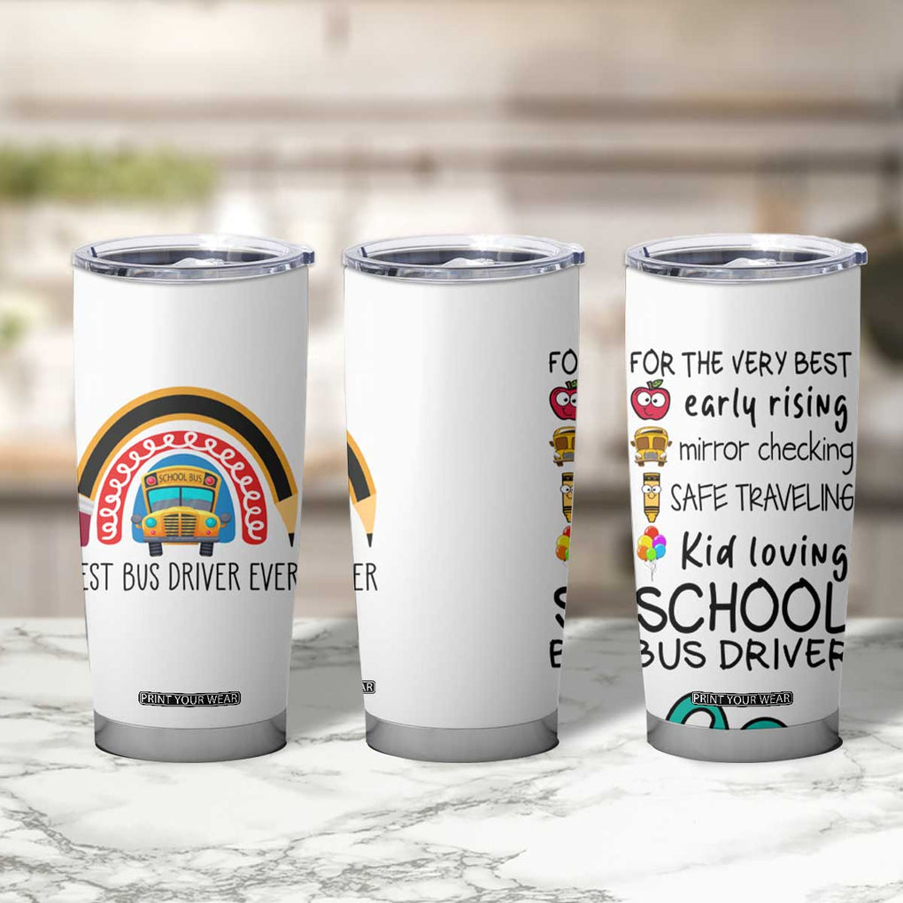 Best Bus Driver Ever Appreciation Tumbler Cup For The Very Best Early Rising Mirror Checking Safe Traveling Kid Loving TB10