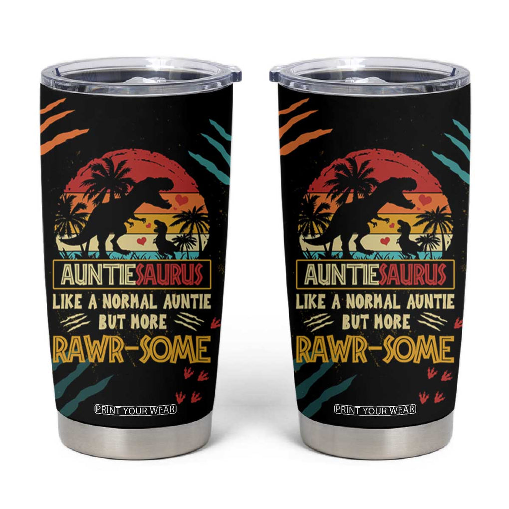 Auntiesaurus Dinosaur Tumbler Cup Auntie Saurus Family Like A Normal Auntie But More Rawr-Some TB10