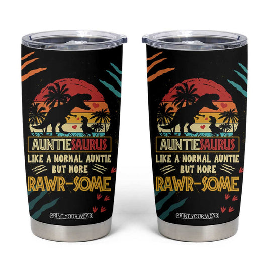 Auntiesaurus Dinosaur Tumbler Cup Auntie Saurus Family Like A Normal Auntie But More Rawr-Some TB10