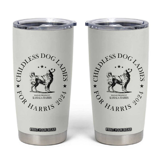 Childless Dog Ladies For Kamala Harris 2024 Tumbler Cup Madam President Golden Mama Gifts for Pet Lovers TB10
