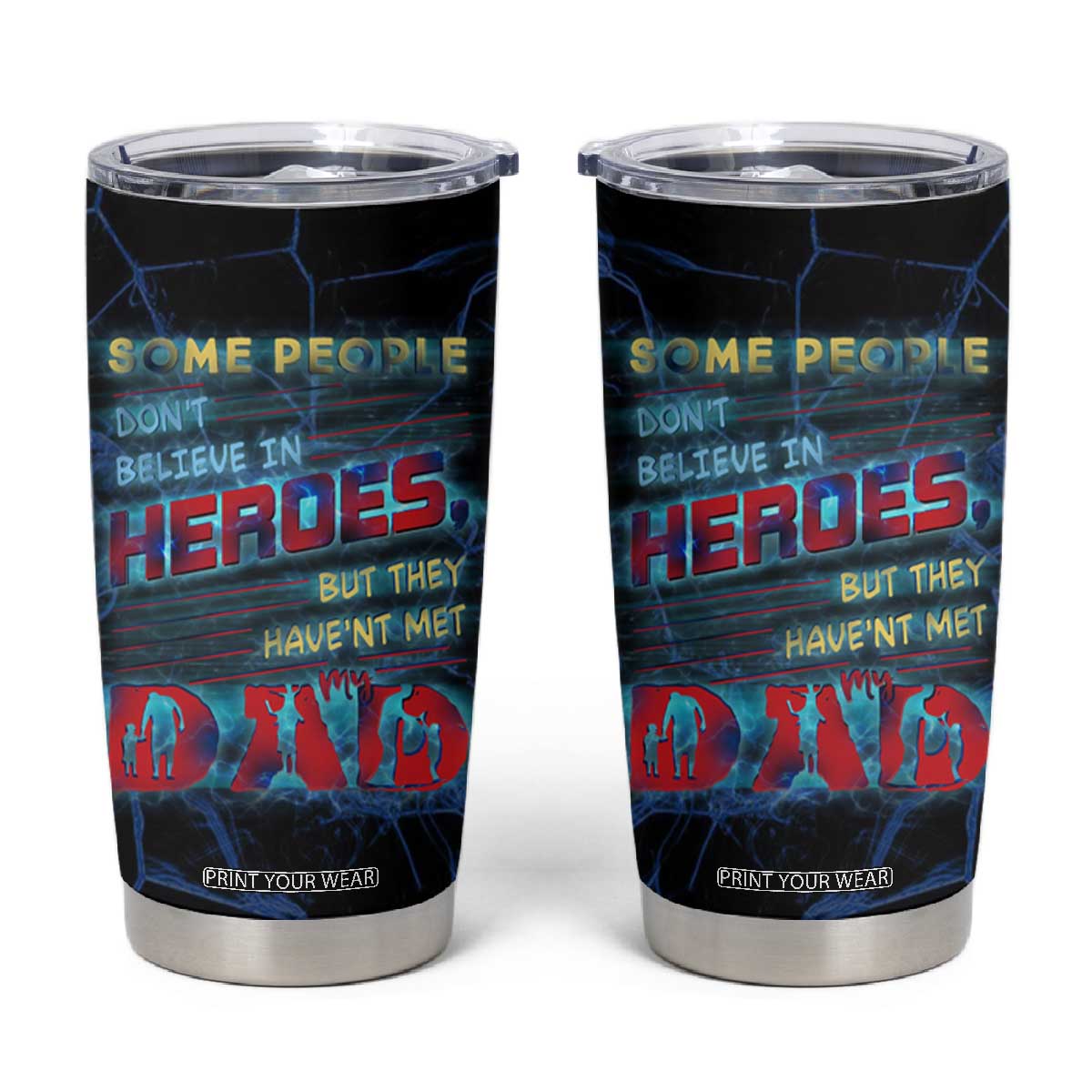 Christmas Gifts for Dad Tumbler Cup Some People Don't Believe in Heroes But They Haven't Met My Dad Trump Cup TB10