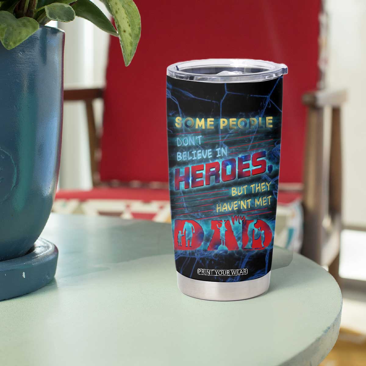 Christmas Gifts for Dad Tumbler Cup Some People Don't Believe in Heroes But They Haven't Met My Dad Trump Cup TB10