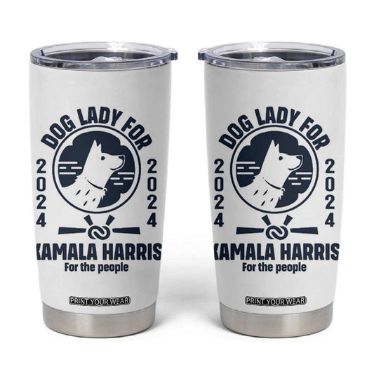 Childless Dog Lady Kamala Tumbler Cup Harris For The People President 2024 Feminist Womens Power TB10