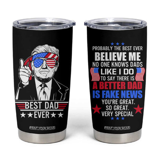 Best Dad Ever Trump Tumbler Cup American Flag Fathers Day Gift TB10