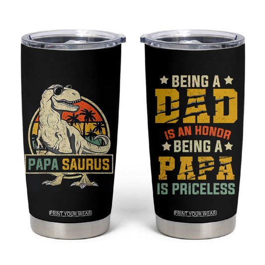 Christmas Gifts for Dad Tumbler Cup Being A Dad Is An Honor Being A Papa Is Priceless TB10