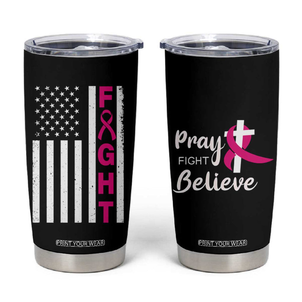 Breast Cancer Awareness Tumbler Cup Christian Gift Pink Ribbon USA Flag Pray Fight Believe TB10
