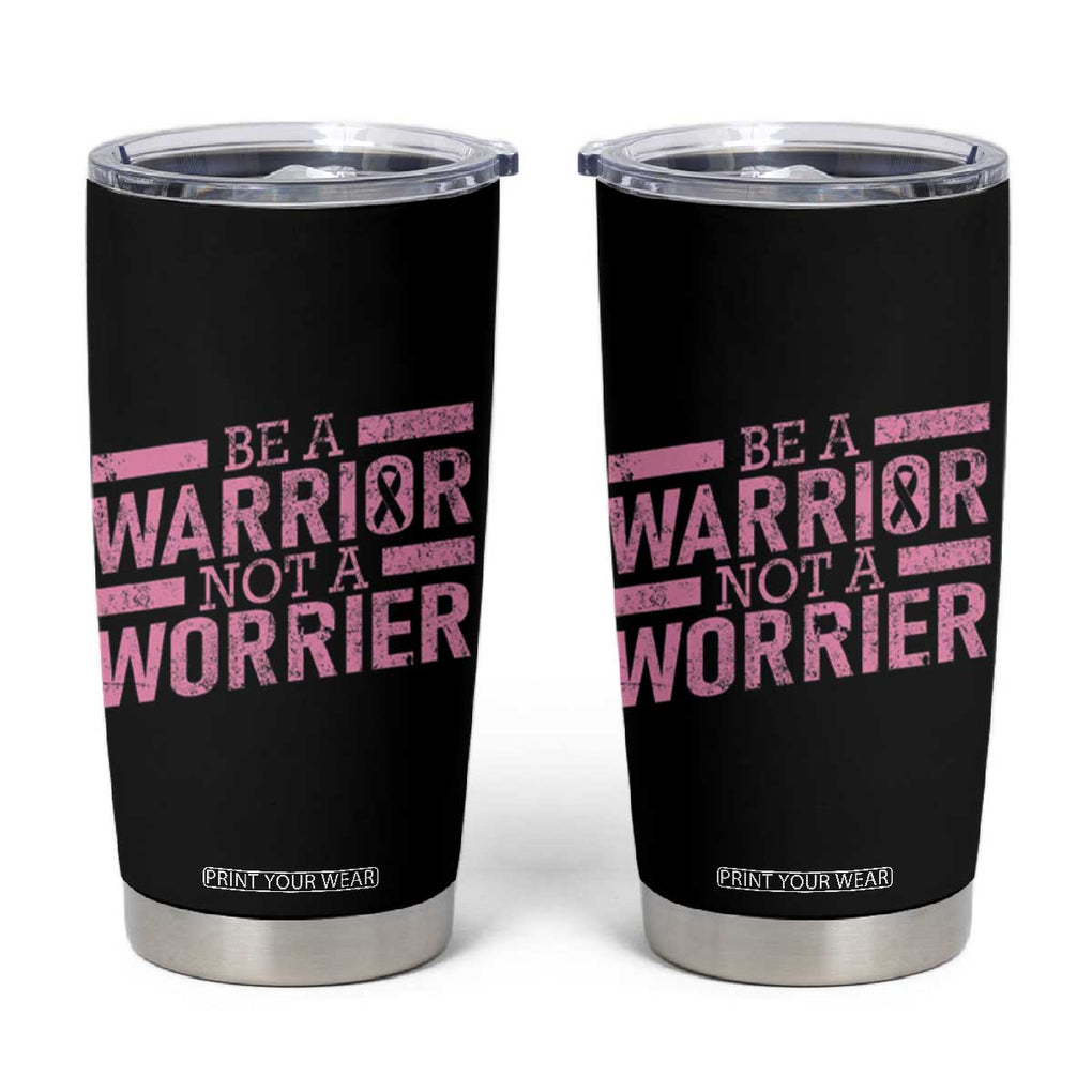 Breast Cancer Awareness Tumbler Cup Warrior Not a Worrier Inspirational Words TB10