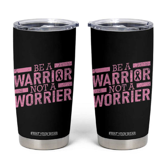 Breast Cancer Awareness Tumbler Cup Warrior Not a Worrier Inspirational Words TB10