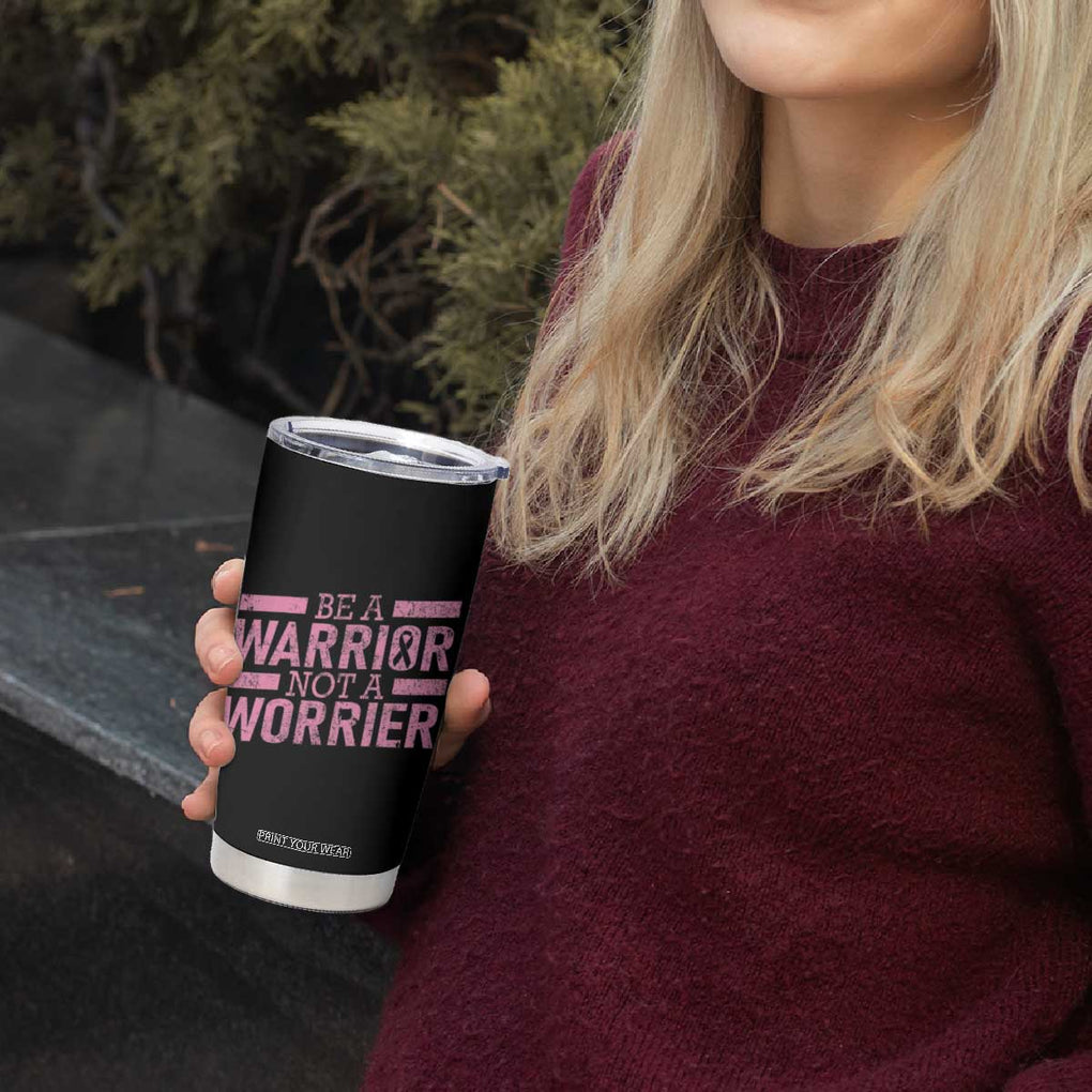 Breast Cancer Awareness Tumbler Cup Warrior Not a Worrier Inspirational Words TB10
