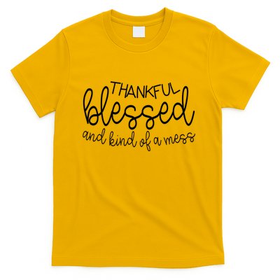 Thankful Blessed And Kind Of A Mess Funny T-Shirt