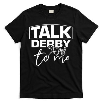 Talk Derby To Me Derby Horse Racing Funny Harness Racing T-Shirt