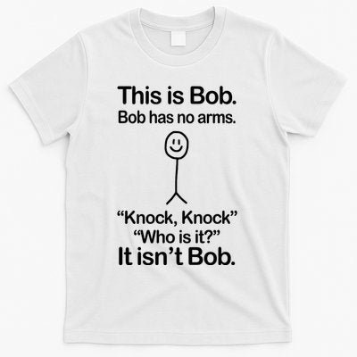 This Is Bob Bob Has No Arms Sarcastic Funny T-Shirt