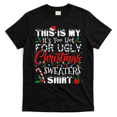 This Is My ItS Too Hot For Ugly Christmas Sweaters T-Shirt