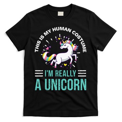 This Is My Human Costume Im Really A Unicorn T-Shirt
